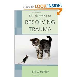  Quick Steps to Resolving Trauma [Paperback] Bill OHanlon Books