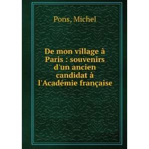   un ancien candidat Ã  lAcadÃ©mie franÃ§aise Michel Pons Books