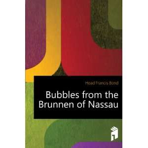   of Nassau, by an Old Man Sir F.B. Head. Francis Bond Head Books