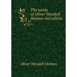   of Oliver Wendell Holmes microfiche Oliver Wendell Holmes Books