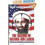 The Killing of Osama Bin Laden How the Mission to Hunt Down a 