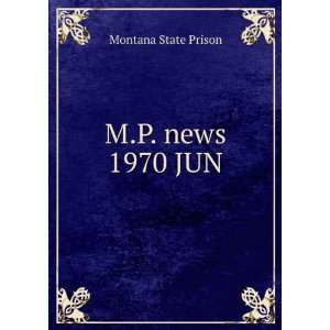  M.P. news. 1970 JUN Montana State Prison Books