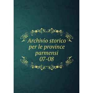  Archivio storico per le province parmensi. 07 08 Parma 