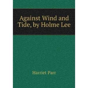 Against Wind and Tide, by Holme Lee Harriet Parr  Books