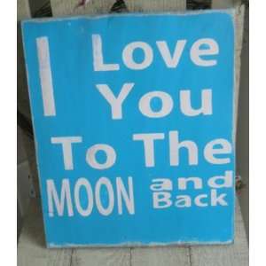  I Love You to the Moon and Back Wooden Sign Everything 