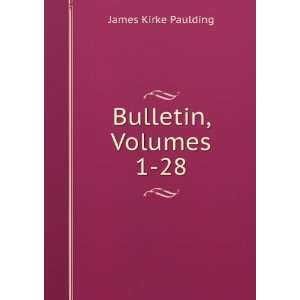  Bulletin, Volumes 1 28 James Kirke Paulding Books