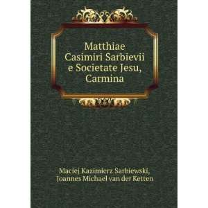  Matthiae Casimiri Sarbievii e Societate Jesu, Carmina 