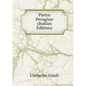  Pietro Perugino (Italian Edition) Umberto Gnoli Books