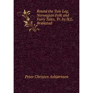   Tales, Tr. by H.L. BrÃ¦kstad Peter Christen AsbjÃ¸rnsen Books