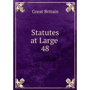  Statutes at Large . 48 Great Britain Books