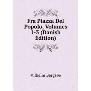  Fra Piazza Del Popolo, Volumes 1 3 (Danish Edition 