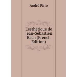   SÃ©bastien Bach (French Edition) AndrÃ© Pirro  Books