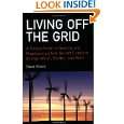 Living off the Grid A Simple Guide to Creating and Maintaining a Self 