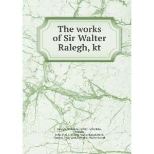   , 1705 1766. Life of Sir Walter Raleigh Raleigh  Books