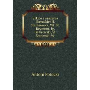   Reymont, Ig. DaÌ?browski, St. Å»eromski, W . Antoni Potocki Books
