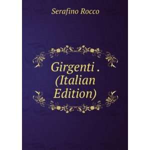  Girgenti . (Italian Edition) Serafino Rocco Books