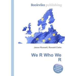  We R Who We R Ronald Cohn Jesse Russell Books