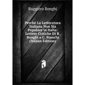   Di R. Bonghi a C. Bianchi (Italian Edition) Ruggiero Bonghi Books