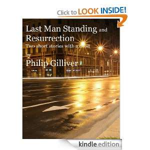 Last Man Standing and Resurrection   two short tales with a twist 