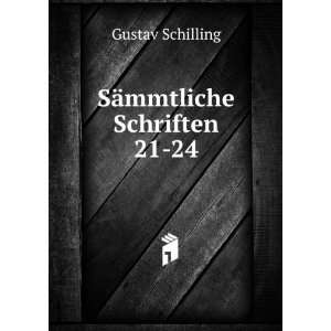 SÃ¤mmtliche Schriften. 21 24 Gustav Schilling  Books