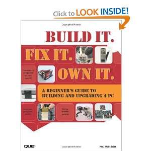It. Fix It. Own It A Beginners Guide to Building and Upgrading a PC 
