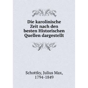   Quellen dargestellt Julius Max, 1794 1849 Schottky Books