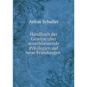   auf neue ErÃ¹ndungen . Anton Schuller  Books