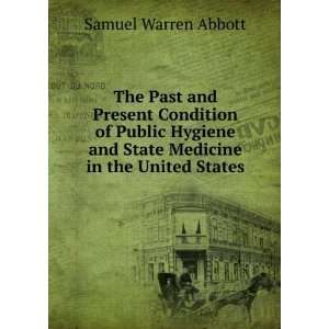   and State Medicine in the United States Samuel Warren Abbott Books
