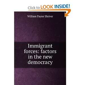   forces factors in the new democracy William Payne Shriver Books