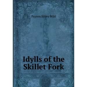 Idylls of the Skillet Fork Payson Sibley Wild  Books