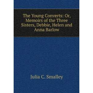   Three Sisters, Debbie, Helen and Anna Barlow Julia C. Smalley Books