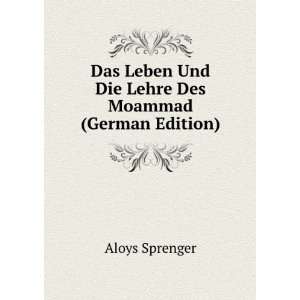   Des Moammad (German Edition) (9785877238305) Aloys Sprenger Books