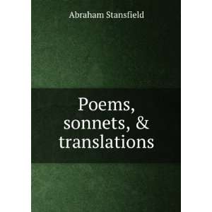  Poems, sonnets, & translations Abraham Stansfield Books