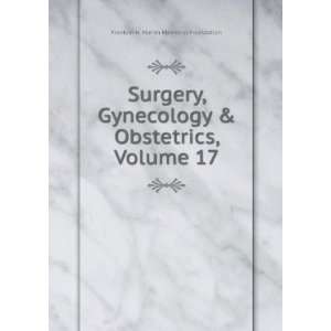  Surgery, Gynecology & Obstetrics, Volume 17 Franklin H 