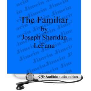  The Familiar (Audible Audio Edition) Joseph Sheridan Le 