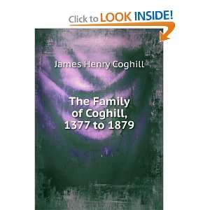    The Family of Coghill, 1377 to 1879 James Henry Coghill Books