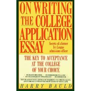  the College Application Essay The Key to Acceptance and the College 