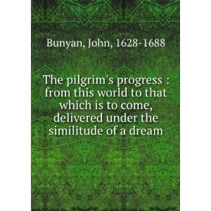   under the similitude of a dream John, 1628 1688 Bunyan Books