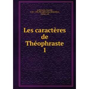   , 1645 1696,Theophrastus,Destailleur, Adrien, ed La BruyÃ¨re Books