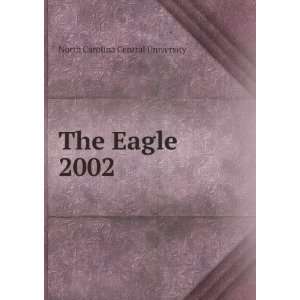  The Eagle. 2002 North Carolina Central University Books