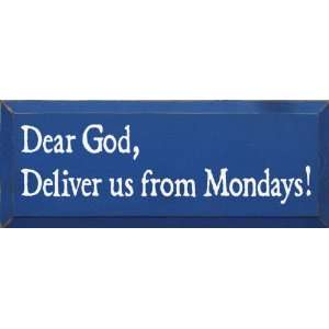  Dear God, Deliver Us From Mondays Wooden Sign