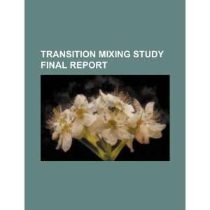  Transition mixing study final report (9781234256999) U.S 