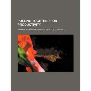  Pulling together for productivity a union management 