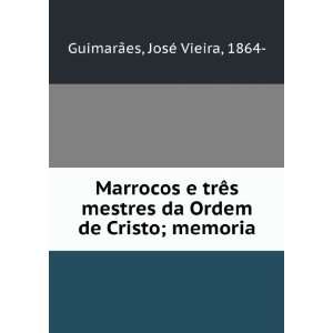   da Ordem de Cristo; memoria JosÃ© Vieira, 1864  GuimarÃ£es Books