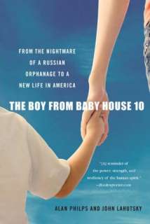 The Boy from Baby House 10 From the Nightmare of a Russian Orphanage 