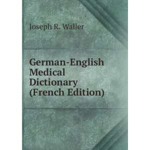    English Medical Dictionary (French Edition) Joseph R. Waller Books