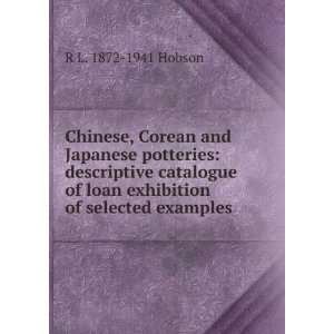 Chinese, Corean and Japanese potteries descriptive catalogue of loan 