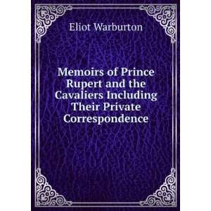   Including Their Private Correspondence Eliot Warburton Books