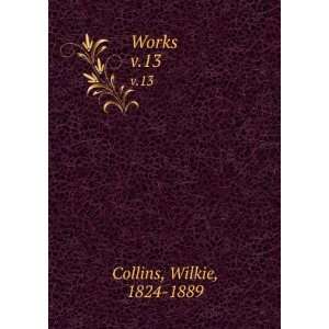  Works. v.13 Wilkie, 1824 1889 Collins Books