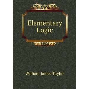  Elementary logic, William James Taylor Books